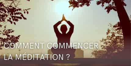 Comment commencer la méditation ?