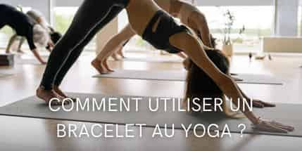 Comment choisir son bracelet pour le yoga ?