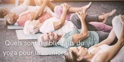 Quels sont les bienfaits du yoga pour les seniors ?