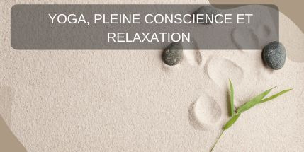 Yoga, pleine conscience et relaxation : une synergie pour le bien-être