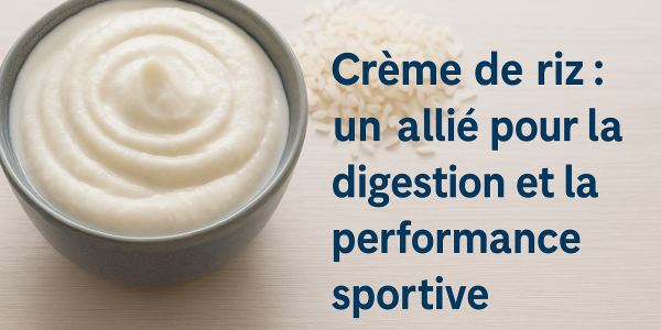 Crème de riz : un allié pour la digestion et la performance sportive