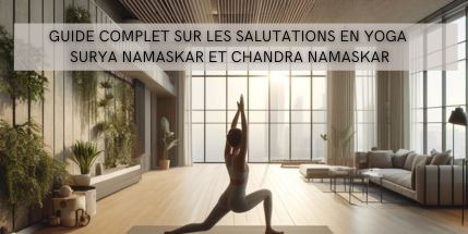 Guide Complet sur les Salutations en Yoga : Surya Namaskar et Chandra Namaskar