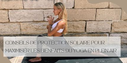 Conseils de protection solaire pour maximiser les bienfaits du yoga en plein air pour les femmes