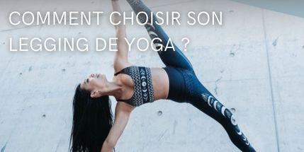 Comment bien choisir son legging yoga ?