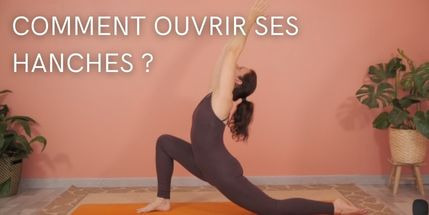 Comment ouvrir ses hanches avec le yoga ?