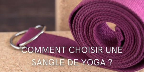 Sangle de yoga : le guide complet : utilisation,achat,entretien
